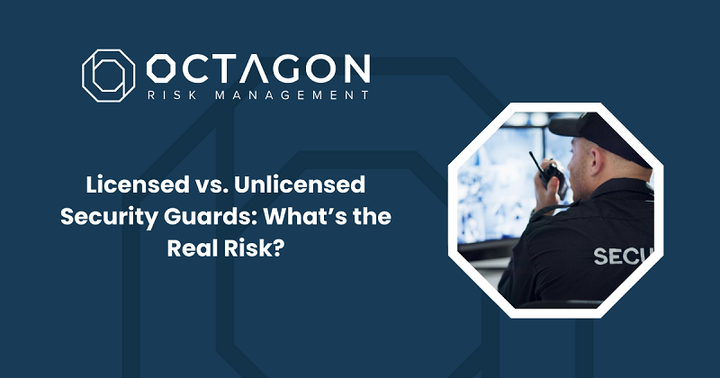 Licensed vs. Unlicensed Security Guards: What’s the Real Risk?