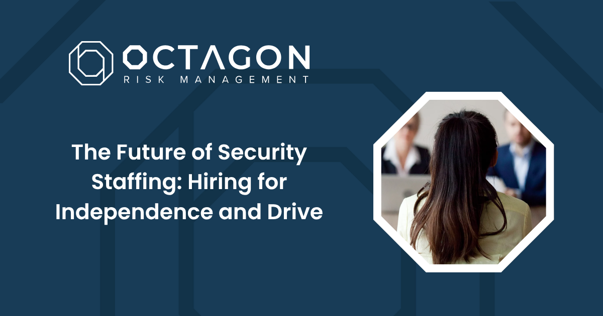 The Future of Security Staffing: Hiring for Independence and Drive